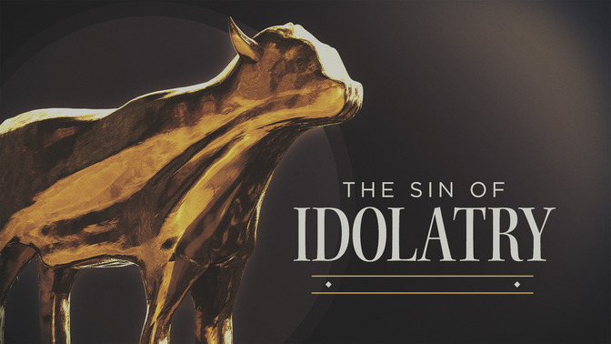 The_Sin_of_Idolatry_16x9-TITLE-2#preset=tg_title2.jpg
