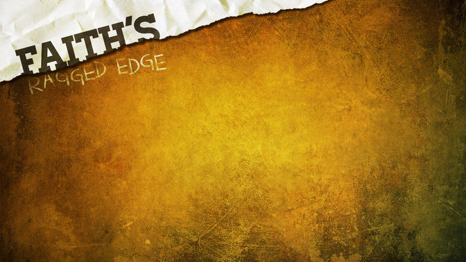 Faiths_Ragged_Edge_16x9-CONTENT-2#preset=tg_alt2.jpg