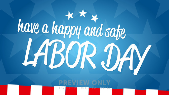 Have_a_Happy_and_Safe_Labor_Day_16x9-TITLE-2#preset=tg_title2.jpg