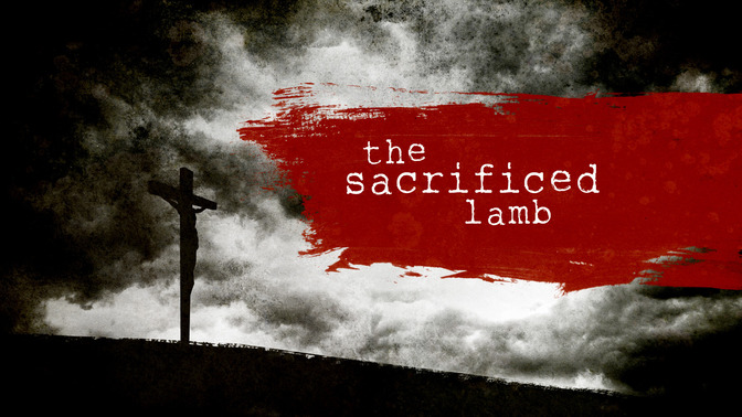 The_Sacrificed_Lamb_16x9-TITLE-2#preset=tg_title2.jpg