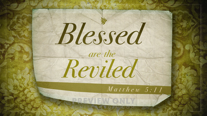 blessed are the reviled