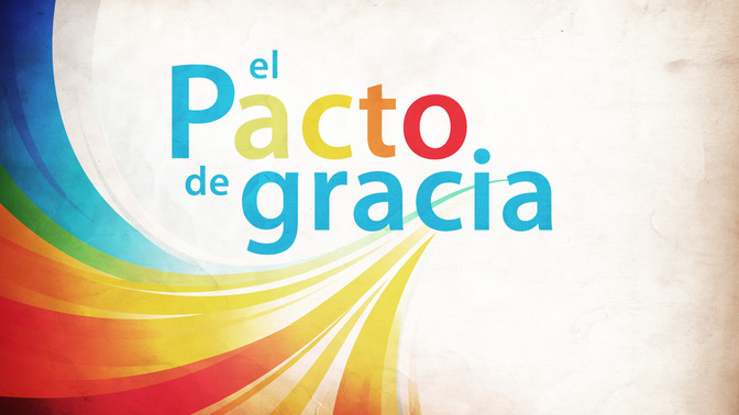 El_Pacto_de_Gracia_16x9-TITLE-2#preset=tg_title2.jpg