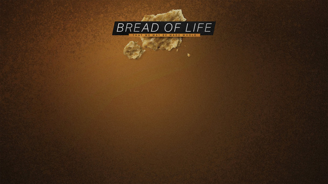 Bread_of_Life_16x9-CONTENT-1#preset=tg_alt1.jpg
