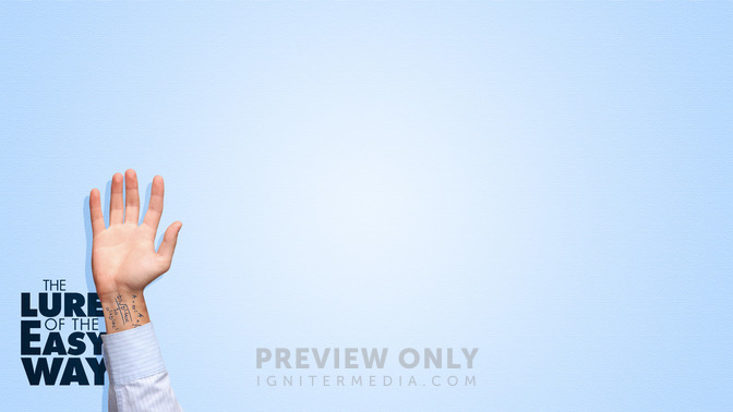 The_Lure_of_the_Easy_Way_16x9-CONTENT-2#preset=tg_alt2.jpg