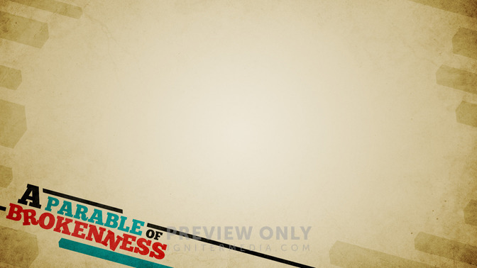 A_Parable_of_Brokenness_16x9-CONTENT-2#preset=tg_alt2.jpg