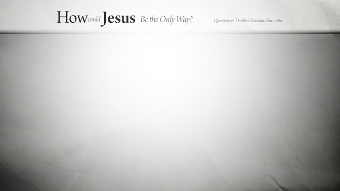 How_Could_Jesus_Be_the_Only_Way_16x9-CONTENT-1#preset=tg_alt1.jpg