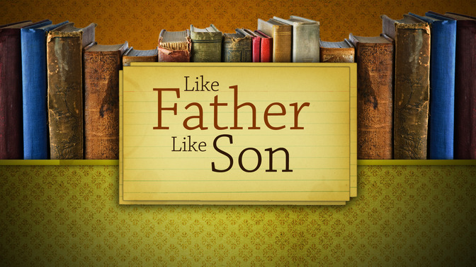 Like_Father_Like_Son_16x9-TITLE-2#preset=tg_title2.jpg