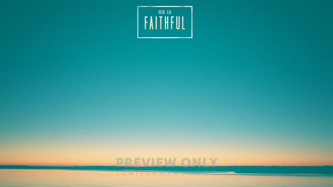 He_Is_Faithful-WIDE#preset=tg_alt2.jpg