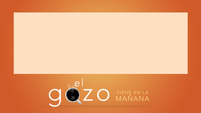 El_Gozo_Viene_En_La_Maana_16x9-CONTENT-2#preset=tg_alt2.jpg