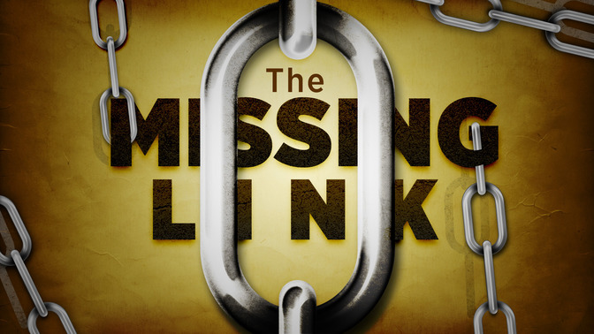 The_Missing_Link_16x9-TITLE-2#preset=tg_title2.jpg