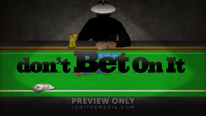 Dont_Bet_On_It_16x9-TITLE-2#preset=tg_title2.jpg