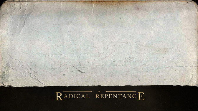 Radical_Repentance_16x9-CONTENT-2#preset=tg_alt2.jpg