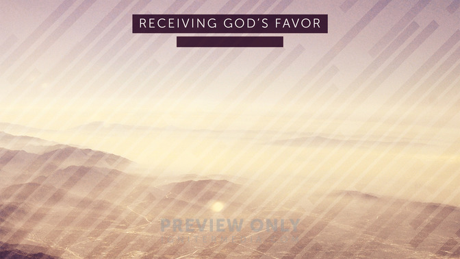 Receiving_Gods_Favor_16x9-CONTENT-2#preset=tg_alt2.jpg