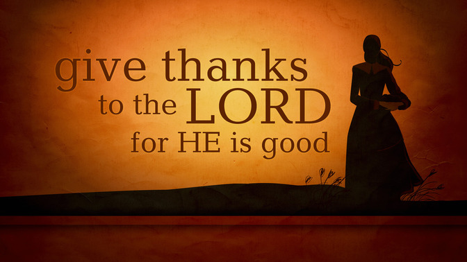 Give_Thanks_To_The_Lord_For_He_Is_Good_16x9-TITLE-2#preset=tg_title2.jpg