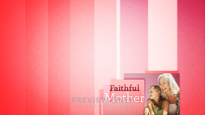 A_Faithful_Mother_16x9-CONTENT-2#preset=tg_alt2.jpg