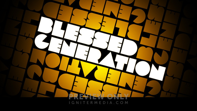 Blessed_Generation_16x9-TITLE-2#preset=tg_title2.jpg