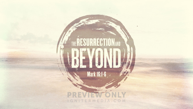 the resurrection and beyond