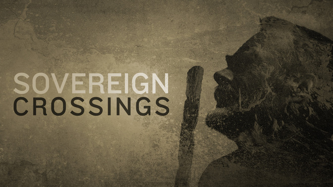 Sovereign_Crossings_16x9-TITLE-2#preset=tg_title2.jpg