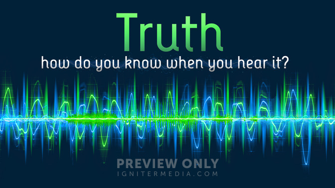 Truth_How_Do_You_Know_When_You_Hear_It_16x9-TITLE-2#preset=tg_title2.jpg