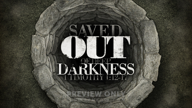 saved out of deep darkness