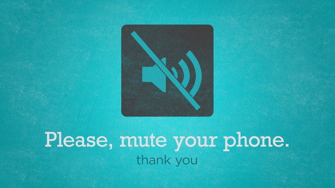 please, mute your phone
