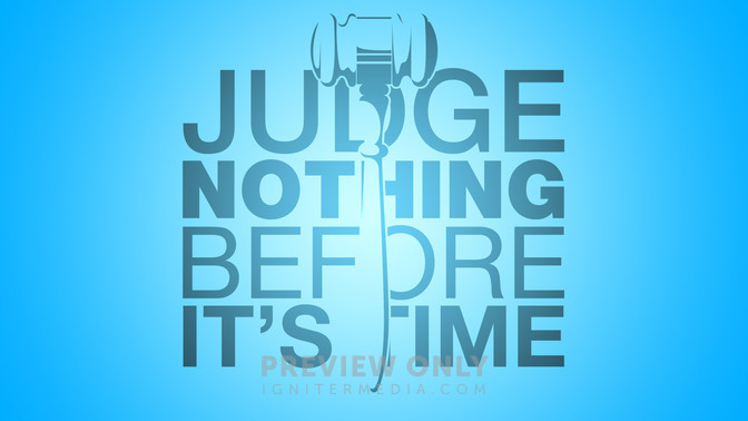 Judge_Nothing_Before_Its_Time_16x9-TITLE-2#preset=tg_title2.jpg