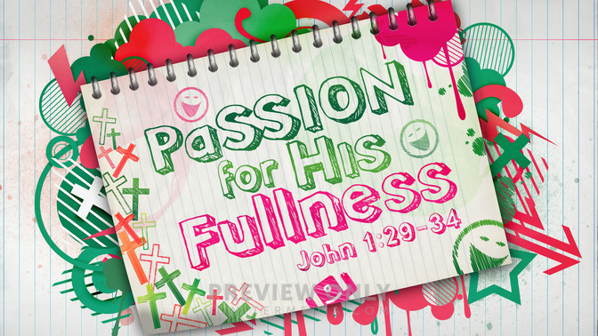 passion for his fullness