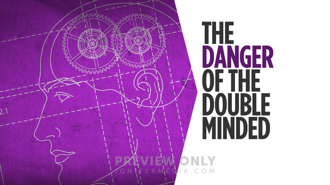 The_Danger_of_the_Double_Minded_16x9-TITLE-2#preset=tg_title2.jpg