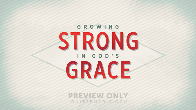 Growing_Strong_In_Gods_Grace_16x9-TITLE-2#preset=tg_title2.jpg