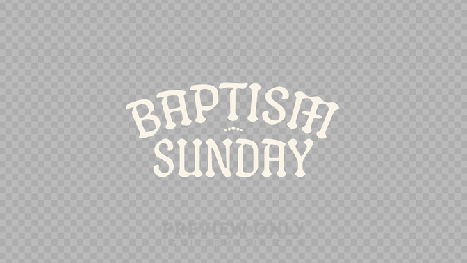 Baptism Sunday_Preview#preset=preview_only.jpg