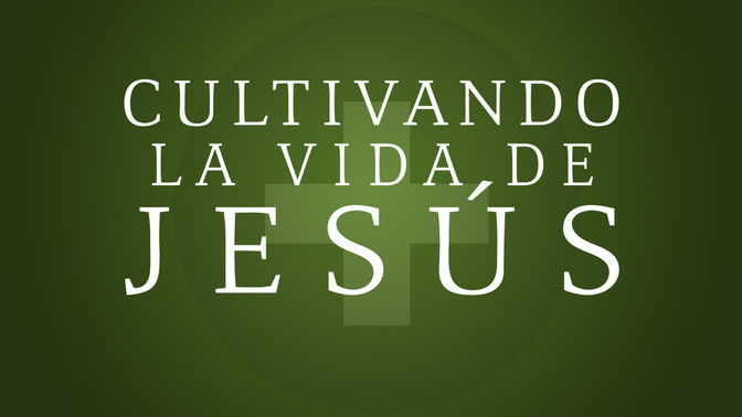 Cultivando_la_Vida_de_Jess_16x9-TITLE-2#preset=tg_title2.jpg