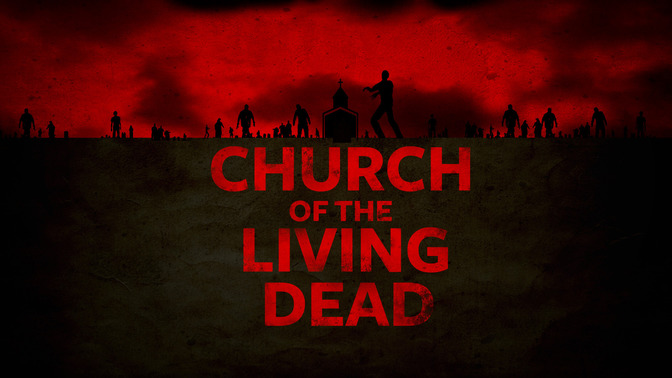 Church_of_the_Living_Dead_16x9-TITLE-2#preset=tg_title2.jpg