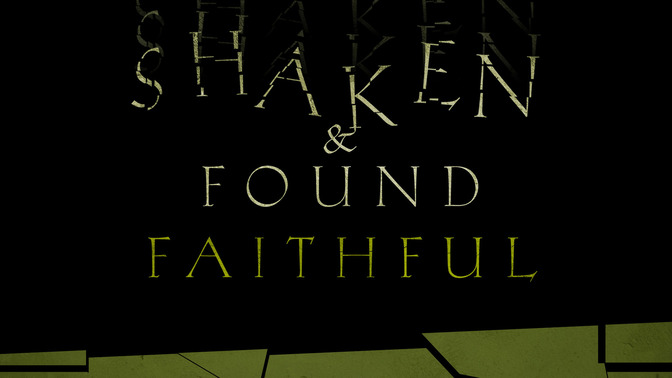 Shaken__Found_Faithful_16x9-TITLE-2#preset=tg_title2.jpg