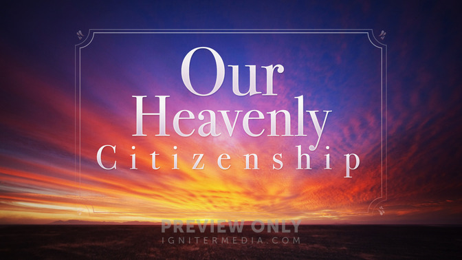 Our_Heavenly_Citizenship_16x9-TITLE-2#preset=tg_title2.jpg