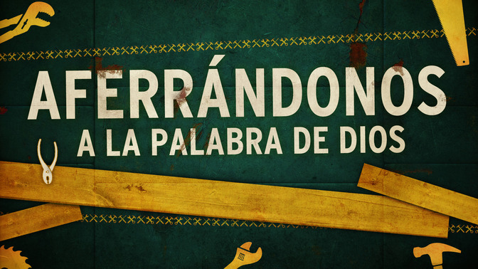 Aferrndonos_a_la_Palabra_de_Dios_16x9-TITLE-2#preset=tg_title2.jpg