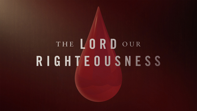 The_Lord_Our_Righteousness_WIDE-TITLE-2#preset=tg_title2.jpg