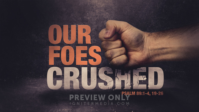 our foes crushed