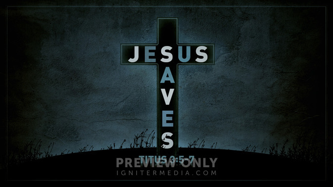 Jesus_Saves_16x9-TITLE-1#preset=tg_title1.jpg