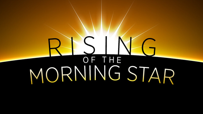 Rising_of_the_Morning_Star_16x9-TITLE-2#preset=tg_title2.jpg