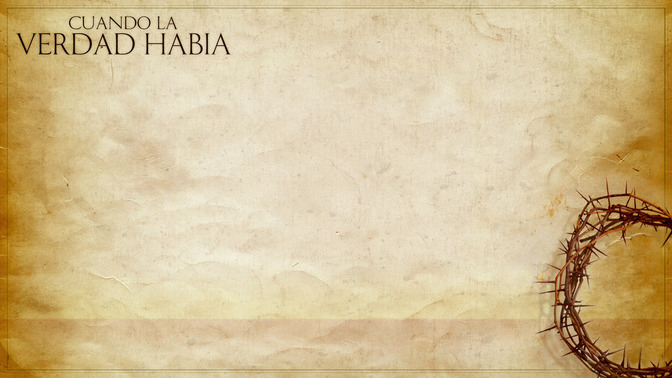 Cuando_La_Verdad_Habia_16x9-CONTENT-2#preset=tg_alt2.jpg