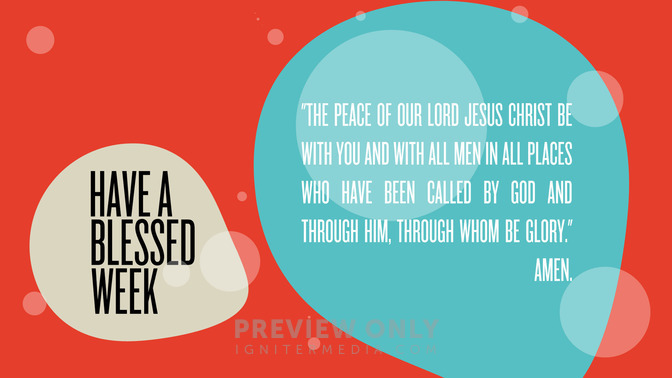 benediction - have a blessed week