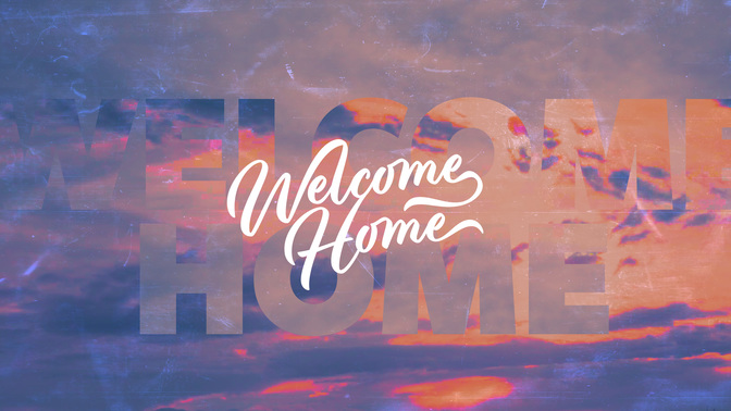 welcome home