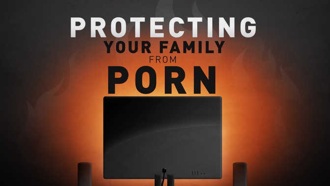 Protecting_Your_Family_From_Porn_16x9-TITLE-2#preset=tg_title2.jpg