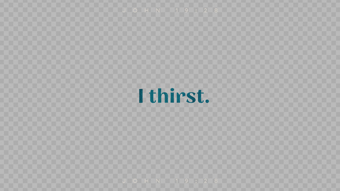 sayings of jesus - i thirst