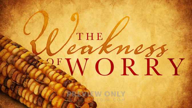 The_Thanksgiving_Spirit_-_The_Weakness_of_Worry_16x9-TITLE-2#preset=tg_title2.jpg