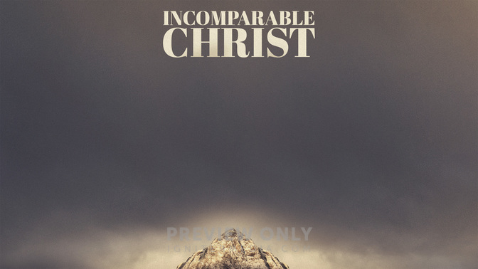 Incomparable_Christ_WIDE-CONTENT-2#preset=tg_alt2.jpg