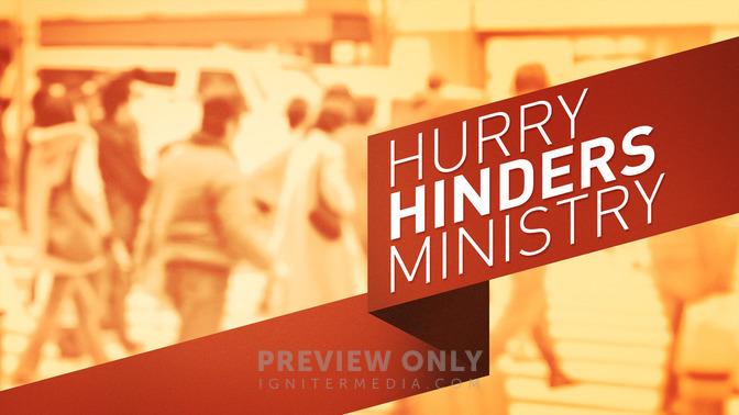 Hurry_Hinders_Ministry_16x9-TITLE-2#preset=tg_title2.jpg