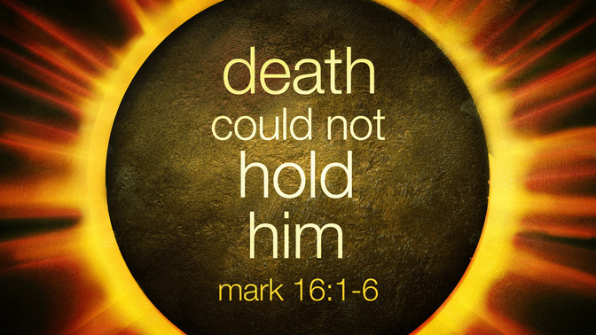 death could not hold him