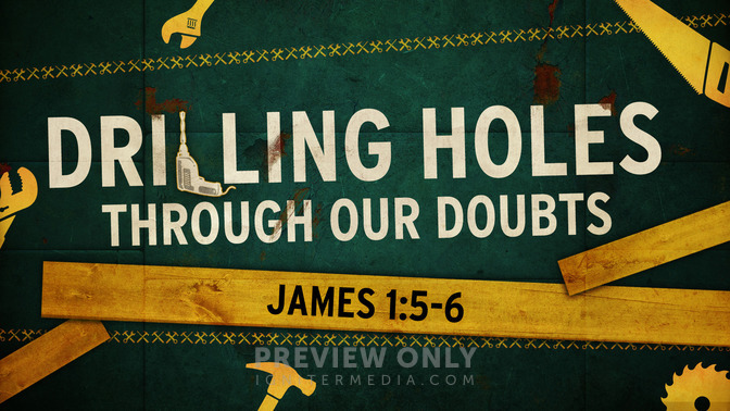 drilling holes through our doubts