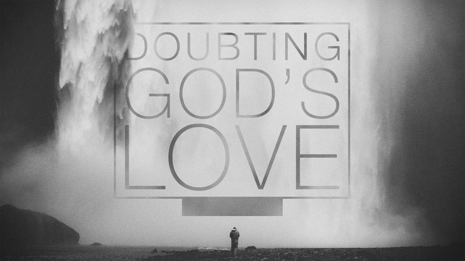 Doubting_God'S_Love_WIDE-TITLE-2#preset=tg_title2.jpg
